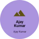 Business logo of Ajay kumar