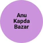 Business logo of Anu kapda bazar