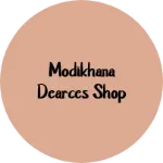 Business logo of Modikhana dearces shop