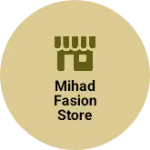 Business logo of Mihad fasion store