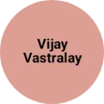 Business logo of Vijay vastralay