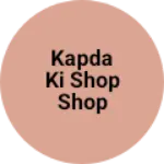 Business logo of Kapda ki shop shop