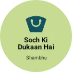 Business logo of Soch ki dukaan hai