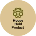 Business logo of House hold product
