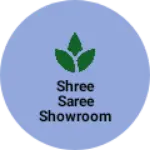 Business logo of Shree Saree showroom