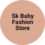 Business logo of SK baby fashion store