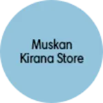 Business logo of Muskan Kirana Store