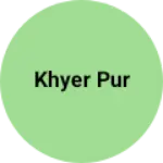 Business logo of Khyer pur