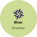 Business logo of Bhan