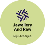 Business logo of Jewellery and raw materials