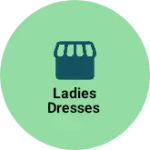 Business logo of Ladies dresses