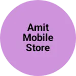 Business logo of Amit mobile store