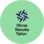 Business logo of shree Renuka tailor