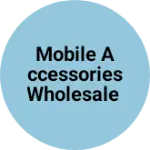 Business logo of MOBILE ACCESSORIES WHOLESALE