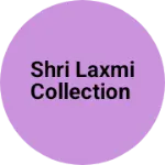 Business logo of Shri laxmi collection