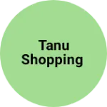 Business logo of Tanu shopping