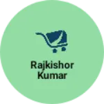 Business logo of Rajkishor kumar