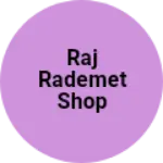 Business logo of Raj rademet shop
