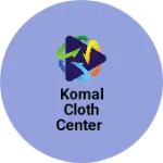 Business logo of Komal cloth Center