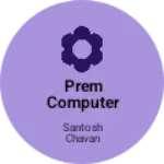 Business logo of PREM COMPUTER AND MOBILE SOLUTION