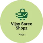 Business logo of Vijay Saree Shopz