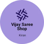 Business logo of Vijay Saree shop