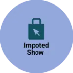 Business logo of Impoted show