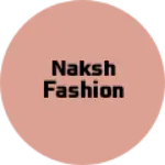 Business logo of Naksh fashion