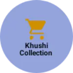 Business logo of Khushi collection based out of Surat