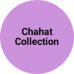 Business logo of CHAHAT COLLECTION
