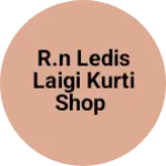 Business logo of R.N LEDIS LAIGI KURTI SHOP