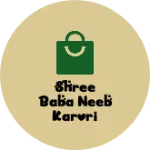 Business logo of Shree baba neeb karori traders