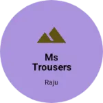 Business logo of Ms trousers centre