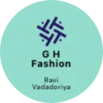 Business logo of G H FASHION