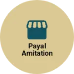 Business logo of Payal amitation