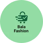 Business logo of Bala fashion