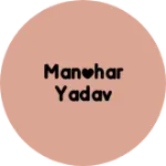 Business logo of Manohar Yadav