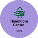 Business logo of Handloom centre