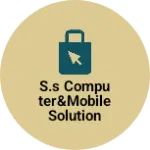 Business logo of s.s computer&mobile solution