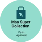 Business logo of MAA SUPER COLLECTION