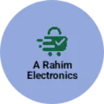 Business logo of A RAHIM ELECTRONICS
