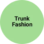 Business logo of Trunk fashion