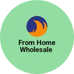 Business logo of From home wholesale