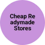 Business logo of Cheap readymade stores