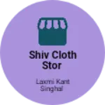 Business logo of Shiv cloth stor