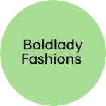 Business logo of BOLDLADY FASHIONS