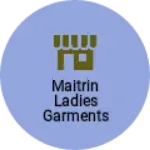 Business logo of Maitrin ladies garments