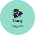 Business logo of Tilarig