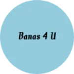 Business logo of Banas 4 u