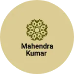 Business logo of Mahendra Kumar